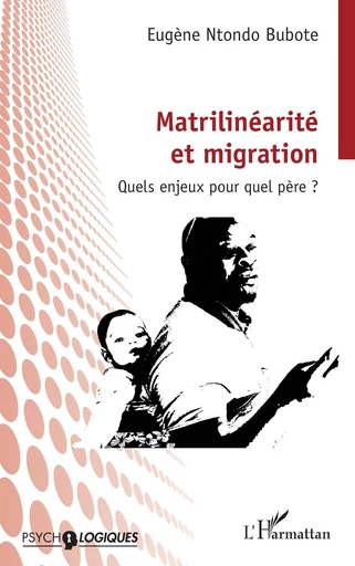 Matrilinéarité et migration - Eugène Ntondo Bubote - Editions L'Harmattan