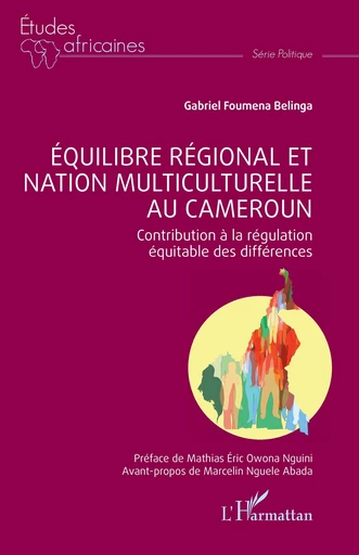 Équilibre régional et nation multiculturelle au Cameroun - Gabriel Foumena Belinga - Editions L'Harmattan