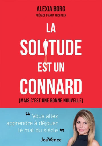 La solitude est un connard (mais c’est une bonne nouvelle) - Alexia Borg - Éditions Jouvence