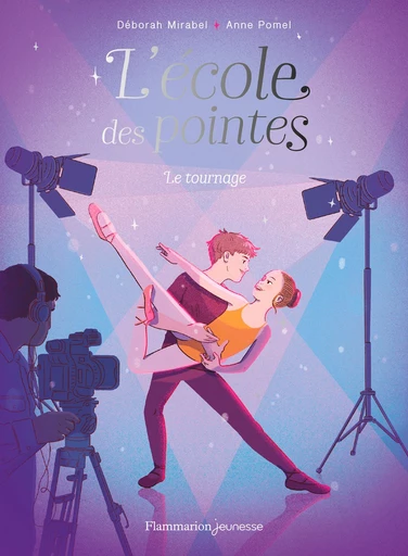 L'Ecole des pointes (Tome 3) - Le tournage - Deborah Mirabel - Flammarion jeunesse