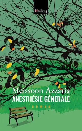 Anesthésie générale - Meissoon Azzaria - Éditions Hashtag