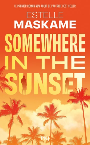 Somewhere in the sunset - new adult - romance - drame - Estelle Maskame - Univers Poche