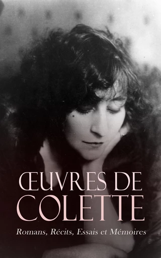 Œuvres de Colette: Romans, Récits, Essais et Mémoires -  Colette - Éditions Omnibus Classiques