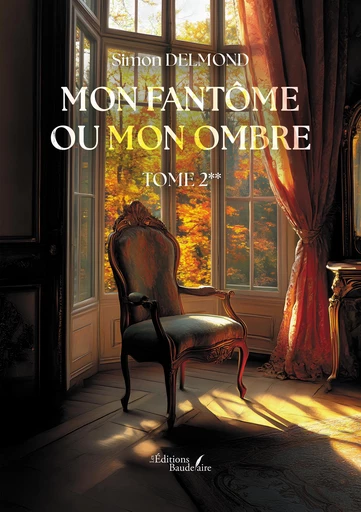 Mon fantôme ou mon ombre - Delmond Simon - Éditions Baudelaire