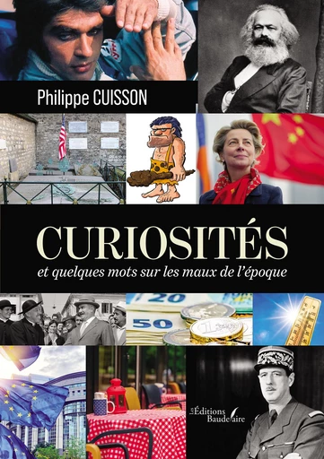 Curiosités - et quelques mots sur les maux de l'époque - Philippe Cuisson - Éditions Baudelaire