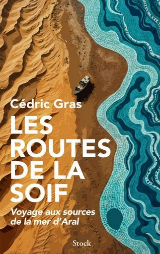 Les routes de la soif - Cédric Gras - Stock