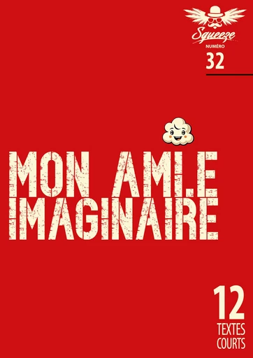 Mon ami.e imaginaire - Gaston Vieujeux, Mickael Auffray, Brice Gautier, Gilles Ascaso, Carrie Anixa, Ivan Berquiez, Guy Bordin, Christine Monot, Christophe Siébert, Lucie Land, Nikola Petrovic,  Millepertuis - Squeeze