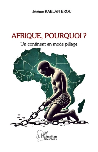 Afrique, Pourquoi ? - Jérôme Kablan Brou - Editions L'Harmattan