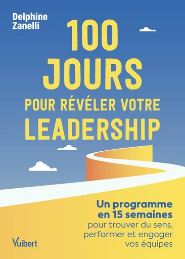 100 jours pour révéler votre leadership - Delphine Zanelli - Vuibert