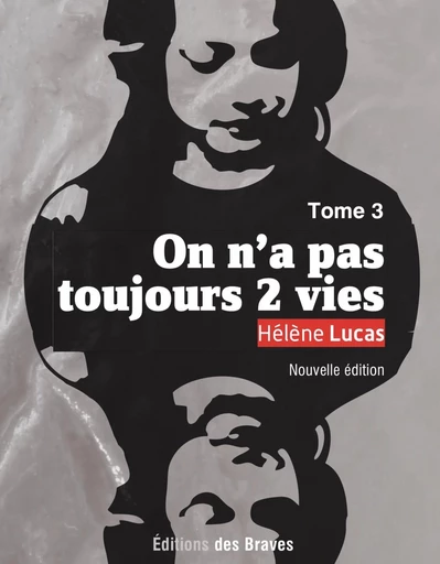 On n’a pas toujours 2 vies, nouvelle édition - Hélène Lucas - Hélène Lucas