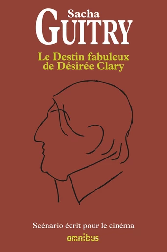 Le Destin fabuleux de Désirée Clary - Sacha Guitry - Place des éditeurs