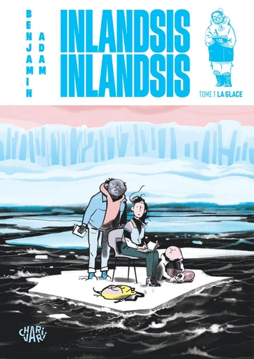 Inlandsis Inlandsis - Tome 1 - La glace - Benjamin Adam - Charivari