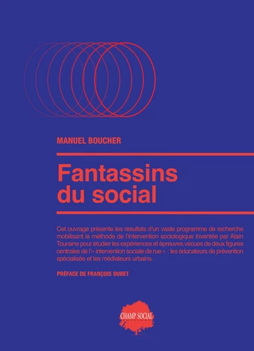 Fantassins du social. « Éducs de rue » et médiateurs urbains face à la ghettoïsation, managérisation et précarisation - Manuel Boucher - Champ social Editions