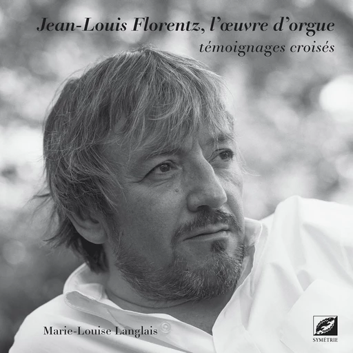 Jean-Louis Florentz, l’œuvre d’orgue - Jean-Louis Florentz - Symétrie