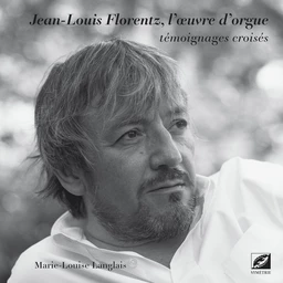 Jean-Louis Florentz, l’œuvre d’orgue