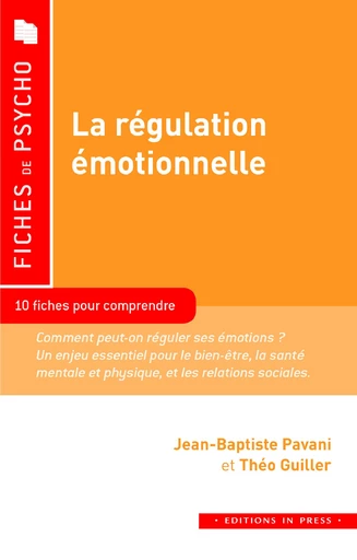 La régulation émotionnelle - Jean-Baptiste Pavani, Théo Guiller - Éditions In Press