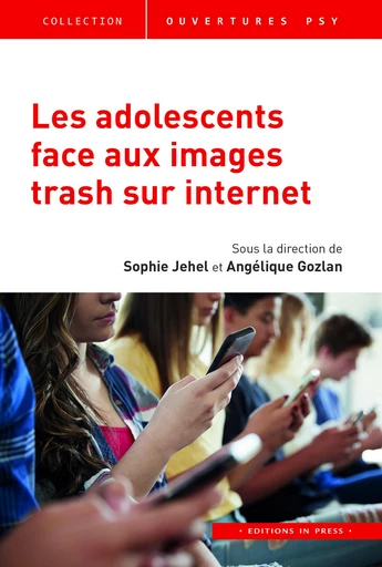 Les adolescents face aux images trash sur internet - Sophie Jehel, Angélique Gozlan - Éditions In Press