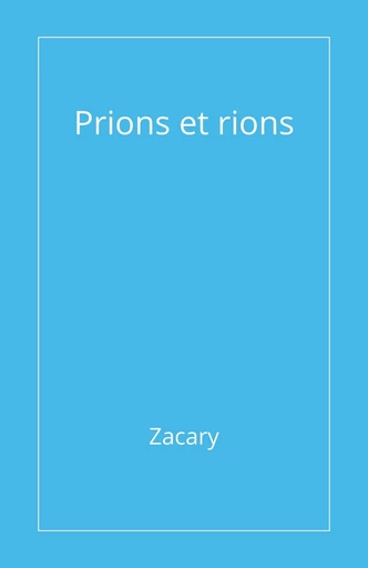 Prions et rions - Zacary - - Librinova