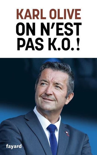 On n'est pas K.-O. ! - Karl Olive - Fayard