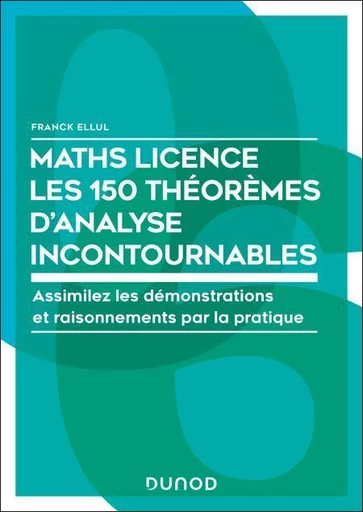 Maths Licence Les 150 théorèmes d'analyse incontournables - Franck Ellul - Dunod