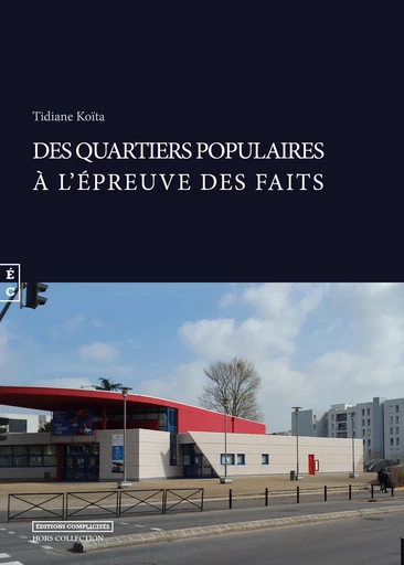 Des quartiers populaires à l’épreuve des faits - Tidiane Koïta - EDITIONS COMPLICITES