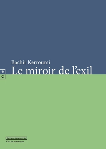 Le miroir de l'exil - Bachir Kerroumi - EDITIONS COMPLICITES