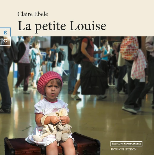 La petite Louise - Claire Ebele - EDITIONS COMPLICITES