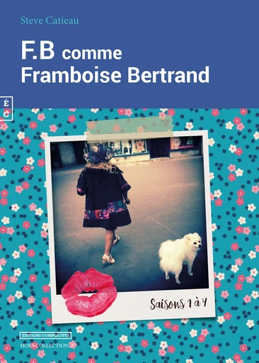 F.B comme Framboise Bertrand - Steve Catieau - EDITIONS COMPLICITES