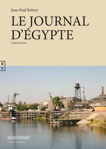 Le journal d’Egypte - Jean-Paul Robert - EDITIONS COMPLICITES