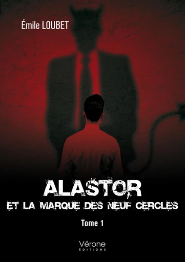 Alastor et la Marque des Neuf Cercles – Tome 1 - Émile Loubet - Editions Vérone