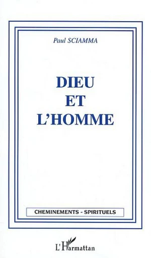 Dieu et l'Homme - Paul Sciamma - Editions L'Harmattan