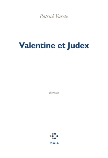 Valentine et Judex - Patrick Varetz - POL Editeur