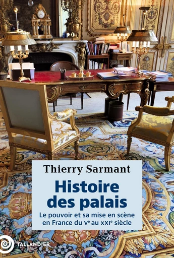 Histoire des palais - Thierry Sarmant - Tallandier