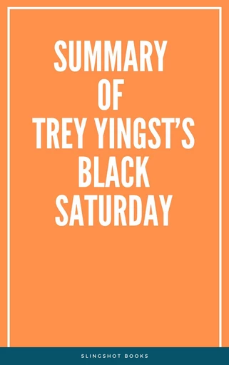 Summary of Trey Yingst’s Black Saturday -  Slingshot Books - Slingshot Books