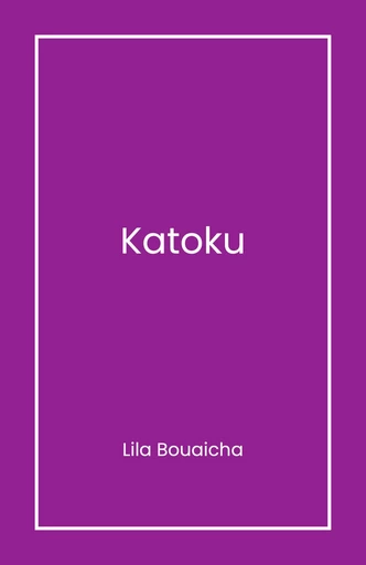 Katoku, tome 1 - Lila Bouaicha - Librinova