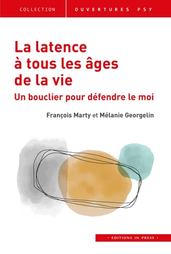 La latence à tous les âges de la vie - François Marty, Mélanie Georgelin - Éditions In Press