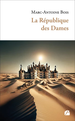 La République des Dames - Marc-Antoine Bois - Editions du Panthéon