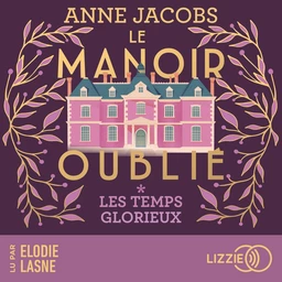 Le manoir oublié - Les temps glorieux - Tome 1