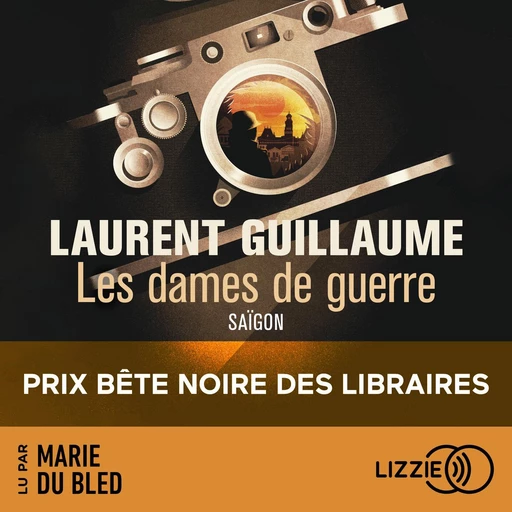 Les Dames de guerre : Saïgon - Prix Bête noire des Libraires 2024 - Laurent Guillaume - Univers Poche