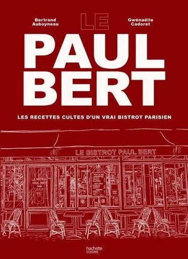 Le Paul Bert - Bertrand Auboyneau, Gwénaëlle Cadoret - Hachette Pratique