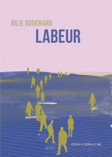 Labeur - Julie Bouchard - La Contre Allée