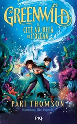 Greenwild, tome 02 : La cité au-delà de l'océan