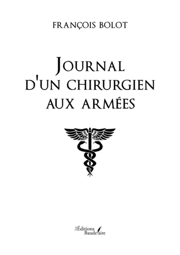 Journal d'un chirurgien aux armées - François Bolot - Éditions Baudelaire