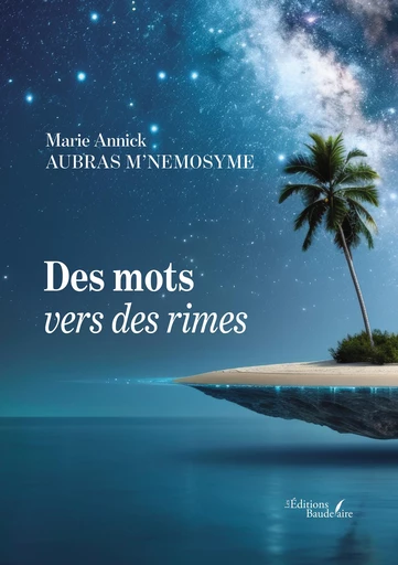 Des mots vers des rimes - Marie Aubras M'Nemosyme Annick - Éditions Baudelaire