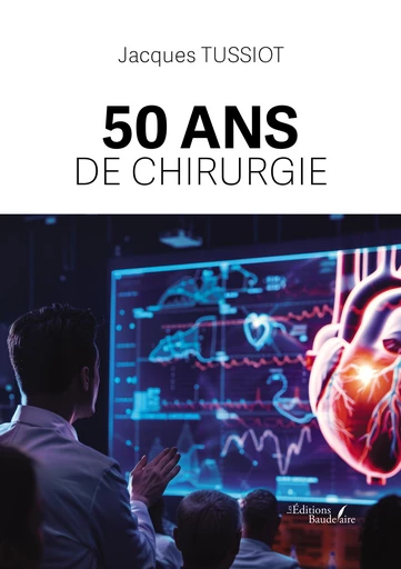 50 ans de chirurgie - Jacques Tussiot - Éditions Baudelaire