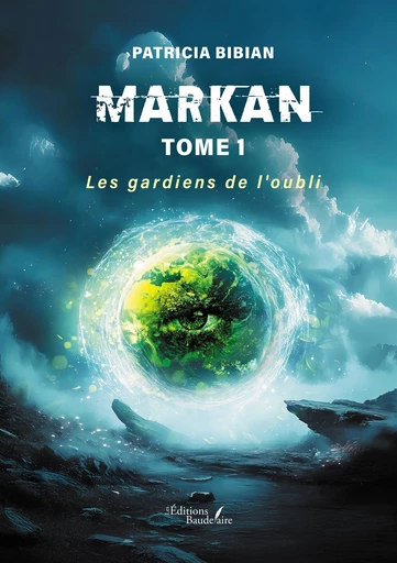 Markan - Tome 1 - Bibian Patricia - Éditions Baudelaire