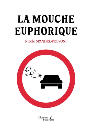 La mouche euphorique - Nicole Spandre-Provost - Éditions Baudelaire