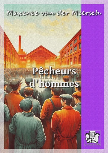 Pêcheurs d'hommes - Maxence Van Der Meersch - La Gibecière à Mots