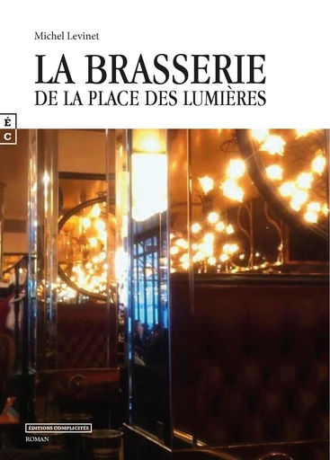 La brasserie de la Place des Lumières - Michel Levinet - EDITIONS COMPLICITES