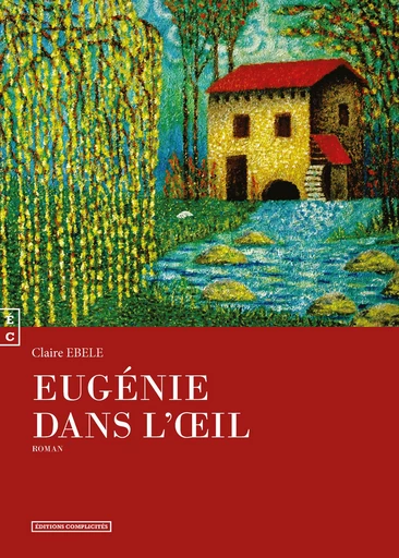 Eugénie dans l'œil - Claire Ebele - EDITIONS COMPLICITES